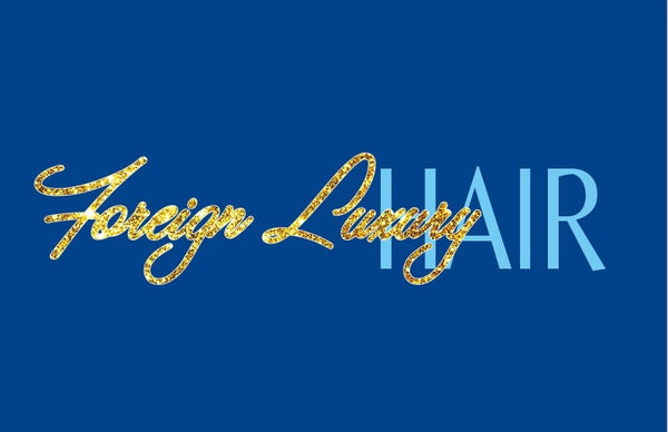 FOREIGN LUXURY HAIR 